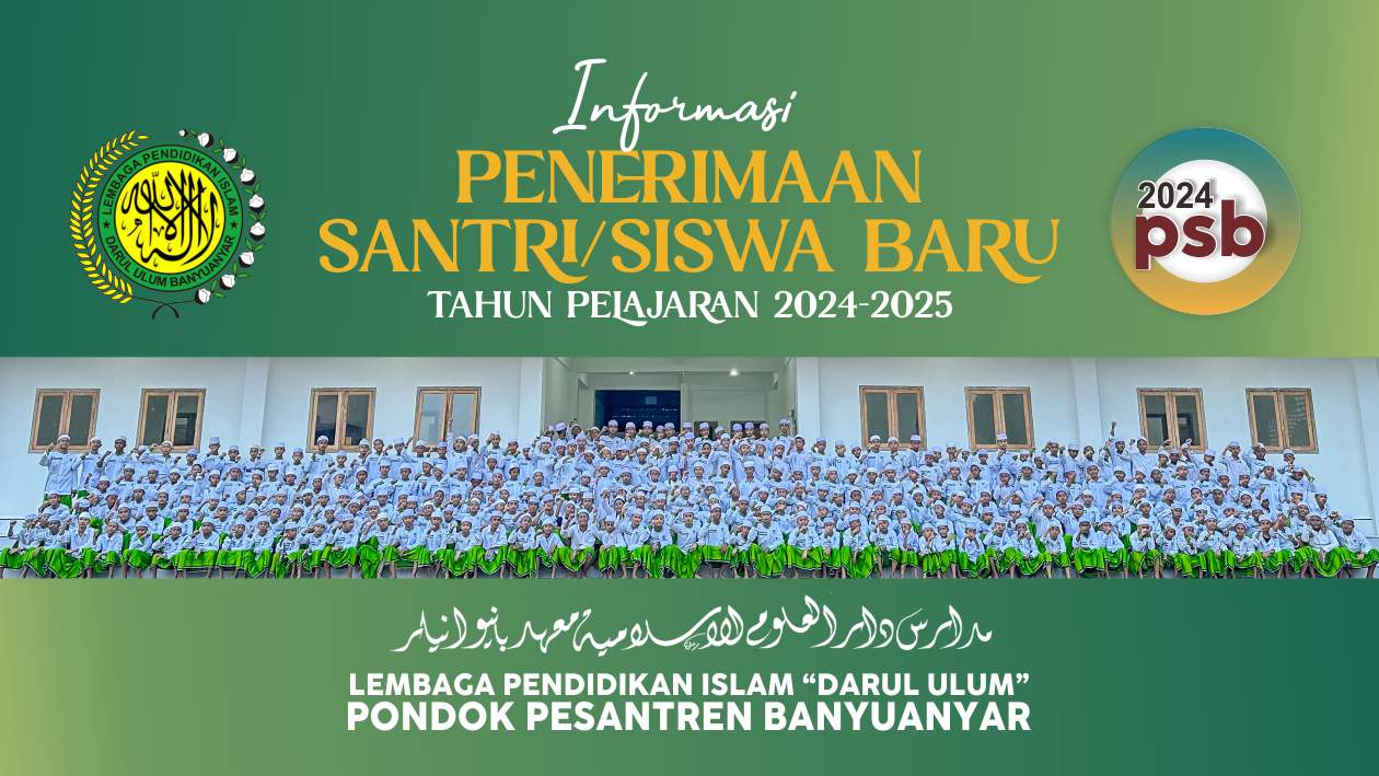Informasi Penerimaan Santri Baru (Siswa/Mahasiswa) Tahun Pelajaran 2024-2025 LPI Darul Ulum PP. Bany